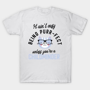 Childminder Cat Gifts for Cat Lovers - It ain't easy being Purr Fect T-Shirt